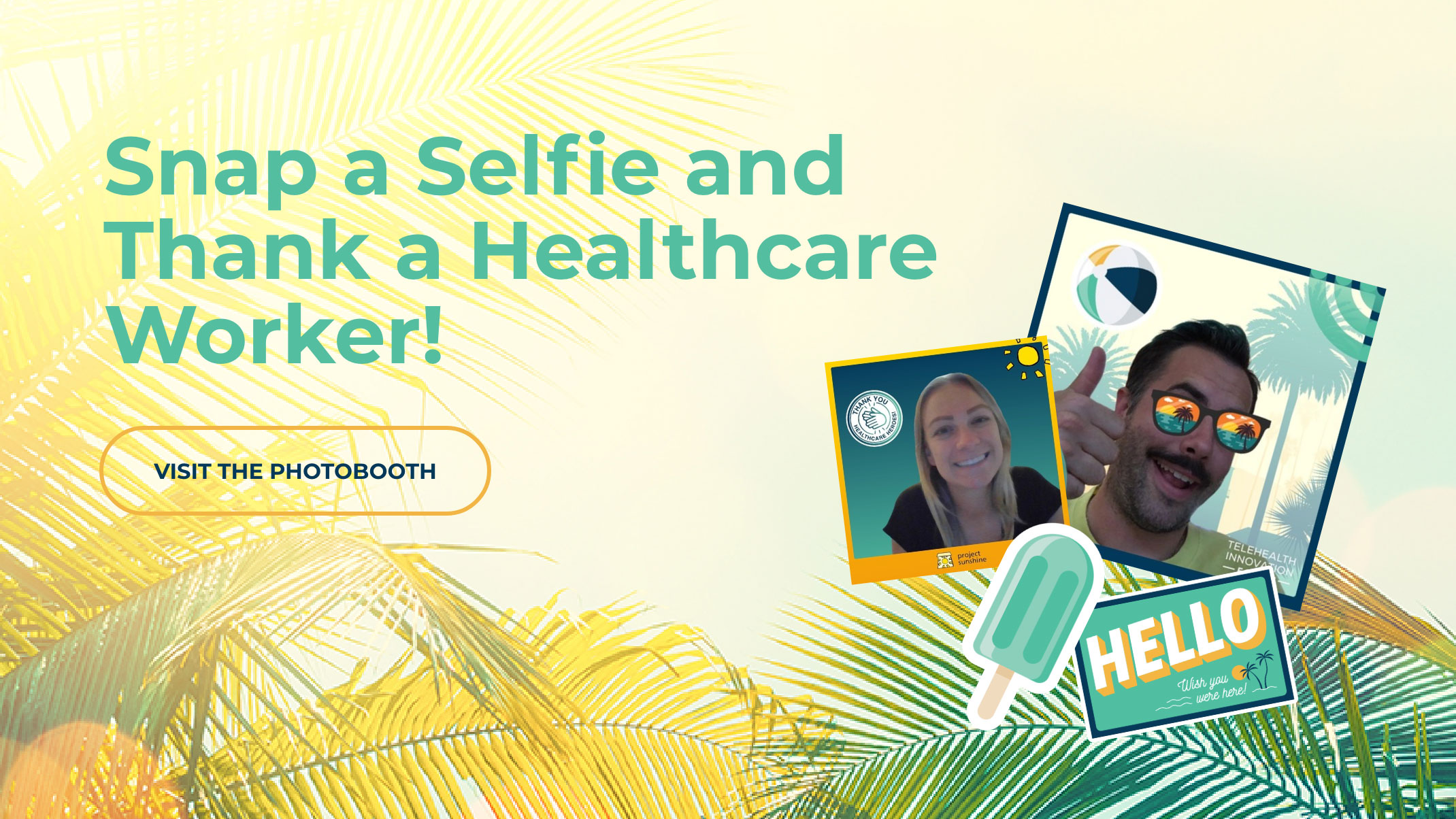 Snap a selfie and thank a healthcare worker! Visit photo booth.