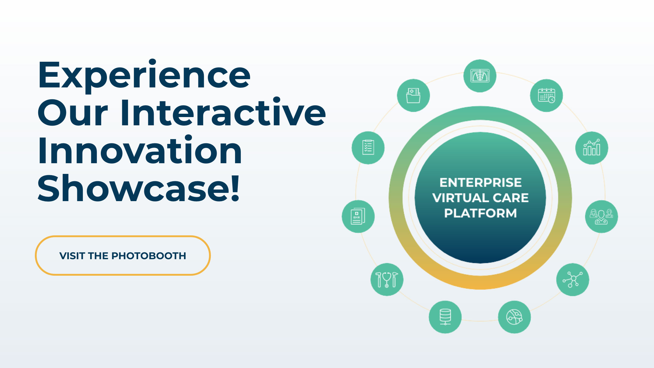 Experience our interactive innovation showcase. Visit photo booth.